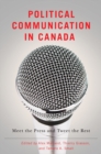 Political Communication in Canada : Meet the Press and Tweet the Rest - Book