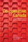 Co-operative Canada : Empowering Communities and Sustainable Businesses - Book