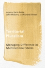 Territorial Pluralism : Managing Difference in Multinational States - Book
