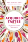 Acquired Tastes : Why Families Eat the Way They Do - Book