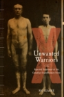 Unwanted Warriors : Rejected Volunteers of the Canadian Expeditionary Force - Book