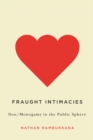 Fraught Intimacies : Non/Monogamy in the Public Sphere - Book