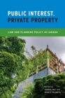 Public Interest, Private Property : Law and Planning Policy in Canada - Book