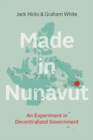 Made in Nunavut : An Experiment in Decentralized Government - Book