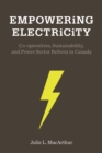 Empowering Electricity : Co-operatives, Sustainability, and Power Sector Reform in Canada - Book