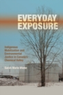 Everyday Exposure : Indigenous Mobilization and Environmental Justice in Canada’s Chemical Valley - Book