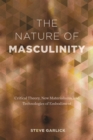 The Nature of Masculinity : Critical Theory, New Materialisms, and Technologies of Embodiment - Book