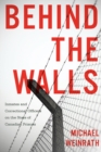 Behind the Walls : Inmates and Correctional Officers on the State of Canadian Prisons - Book