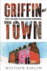 Griffintown : Identity and Memory in an Irish Diaspora Neighbourhood - Book