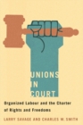 Unions in Court : Organized Labour and the Charter of Rights and Freedoms - Book