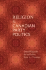 Religion and Canadian Party Politics - Book
