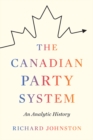 The Canadian Party System : An Analytic History - Book