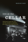 Live at The Cellar : Vancouver's Iconic Jazz Club and the Canadian Co-operative Jazz Scene in the 1950s and '60s - Book