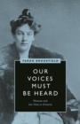 Our Voices Must Be Heard : Women and the Vote in Ontario - Book
