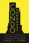 Condo Conquest : Urban Governance, Law, and Condoization in New York City and Toronto - Book