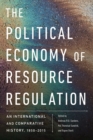 The Political Economy of Resource Regulation : An International and Comparative History, 1850-2015 - Book