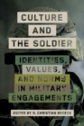 Culture and the Soldier : Identities, Values, and Norms in Military Engagements - Book