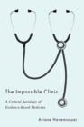 The Impossible Clinic : A Critical Sociology of Evidence-Based Medicine - Book