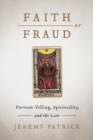 Faith or Fraud : Fortune-Telling, Spirituality, and the Law - Book