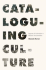 Cataloguing Culture : Legacies of Colonialism in Museum Documentation - Book