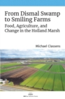 From Dismal Swamp to Smiling Farms : Food, Agriculture, and Change in the Holland Marsh - Book