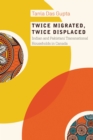 Twice Migrated, Twice Displaced : Indian and Pakistani Transnational Households in Canada - Book