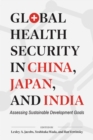 Global Health Security in China, Japan, and India : Assessing Sustainable Development Goals - Book