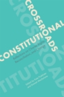 Constitutional Crossroads : Reflections on Charter Rights, Reconciliation, and Change - Book