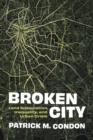 Broken City : Land Speculation, Inequality, and Urban Crisis - Book