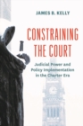 Constraining the Court : Judicial Power and Policy Implementation in the Charter Era - Book