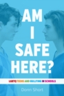 Am I Safe Here? : LGBTQ Teens and Bullying in Schools - Book