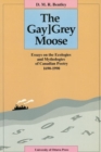 The Gay[Grey Moose : Essays on the Ecologies and Mythologies of Canadian Poetry 1690-1990 - Book
