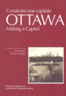 Ottawa : Making a Capital - Constuire une capitale - Book