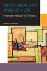 Northrop Frye and Others : Volume III: Interpenetrating Visions - Book