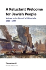 A Reluctant Welcome for Jewish People : Voices in Le Devoir's Editorials, 1910-1947 - Book
