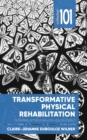 Transformative Physical Rehabilitation : Thriving After a Major Health Event - Book