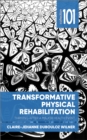 Transformative Physical Rehabilitation : Thriving After a Major Health Event - Claire-Jehanne Dubouloz Wilner