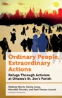 Ordinary People, Extraordinary Actions : Refuge Through Activism at Ottawa’s St. Joe’s Parish - Book