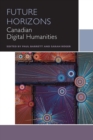 Future Horizons : Canadian Digital Humanities - Book