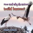 How and Why Do Animals Build Homes - Book