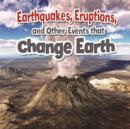 Earthquakes Eruptions and Other Events That Change Earth - Book