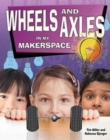 Wheels and Axles in My Makerspace - Book