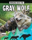 Gray Wolf : Bringing Back The - Book