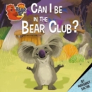 Can I Be in the Bear Club? - Book