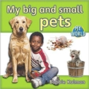 My big and small pets : Pets in My World - Book