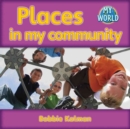 Places in my community : Communities in My World - Book