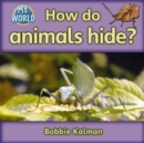 How do animals hide? : Animals in My World - Book