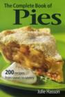 The Complete Book of Pies : 200 Recipes from Sweet to Savoury - Book