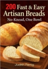 200 Fast and Easy Artisan Bread: No-Knead One Bowl - Book