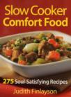 Slow Cooker Comfort Food : 275 Soul-satisfying Recipes - Book